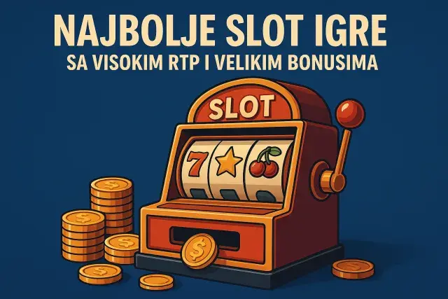 Najbolje Slot Igre sa Visokim RTP i Velikim Bonusima
